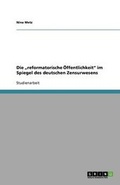 Cover: Die "reformatorische OEffentlichkeit im Spiegel des deutschen Zensurwesens - Grin Verlag