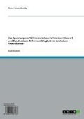 Cover: Das Spannungsverh&auml;ltnis zwischen Parteienwettbewerb und Bundesstaat: Reformunf&auml;higkeit im deutschen F&ouml;deralismus? - GRIN Verlag