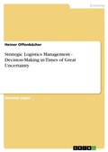 Cover: Strategic Logistics Management - Decision-Making in Times of Great Uncertainty - GRIN Verlag