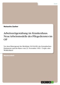Abbildung von: Arbeitszeitgestaltung im Krankenhaus. Neue Arbeitsmodelle des Pflegedienstes im OP - Grin Verlag