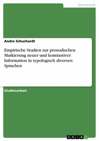 Abbildung von: Empirische Studien zur prosodischen Markierung neuer und kontrastiver Information in typologisch diversen Sprachen - GRIN Verlag
