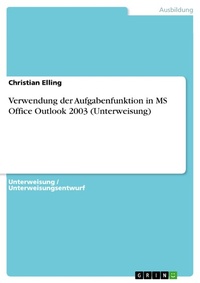 Abbildung von: Verwendung der Aufgabenfunktion in MS Office Outlook 2003 (Unterweisung) - GRIN Verlag