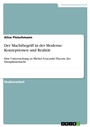 Cover: Der Machtbegriff in der Moderne: Konzeptionen und Realität - GRIN Verlag