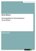 Cover: Demographische Entwicklung in Deutschland - GRIN Verlag