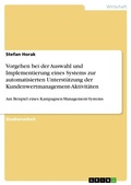 Cover: Vorgehen bei der Auswahl und Implementierung eines Systems zur automatisierten Unterstuetzung der Kundenwertmanagement-Aktivitaeten - Grin Verlag