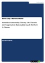 Cover: Bounded Rationality Theory. Die Theorie der begrenzten Rationalität nach Herbert A. Simon. - GRIN Verlag
