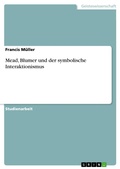 Cover: Mead, Blumer und der symbolische Interaktionismus - GRIN Verlag