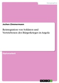 Cover: Reintegration von Soldaten und Vertriebenen des B&uuml;rgerkrieges in Angola - GRIN Verlag