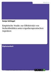 Abbildung von: Empirische Studie zur Effektivität von Stehrollstühlen unter ergotherapeutischen Aspekten - GRIN Verlag