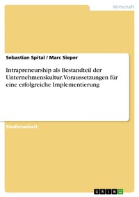 Enlarge image Cover: Intrapreneurship als Bestandteil der Unternehmenskultur - Voraussetzungen für eine erfolgreiche Implementierung - GRIN Verlag