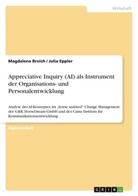 Abbildung von: Appreciative Inquiry (AI) als Instrument der Organisations- und Personalentwicklung - Grin Verlag