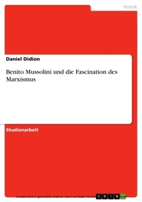 Abbildung von: Benito Mussolini und die Fascination des Marxismus - GRIN Verlag