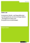 Cover: Sowjetische Kinder- und Jugendliteratur zum Kriegsthema seit den sechziger Jahren - Paradigmenwechsel und Perspektivenverschiebungen - GRIN Verlag