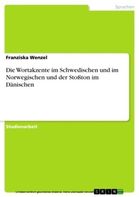 Abbildung von: Die Wortakzente im Schwedischen und im Norwegischen und der Stoßton im Dänischen - GRIN Verlag
