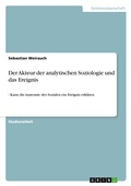Cover: Der Akteur der analytischen Soziologie und das Ereignis - Grin Verlag