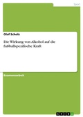 Cover: Die Wirkung von Alkohol auf die fu&szlig;ballspezifische Kraft - GRIN Verlag