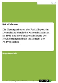 Abbildung von: Die Neuorganisation des Fußballsports in Deutschland durch die Nationalsozialisten ab 1933 und die Funktionalisierung des Hochleistungsfußballs im Kontext der NS-Propaganda - GRIN Verlag