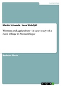 Cover: Women and Agriculture - A case study of a rural village in Mozambique - GRIN Verlag