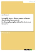 Cover: Intangible Assets - Konsequenzen f&uuml;r den Shareholder Value und die Rechnungslegung kapitalmarktorientierter Konzerne - GRIN Verlag