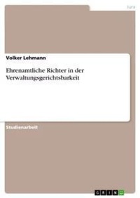 Abbildung von: Ehrenamtliche Richter in der Verwaltungsgerichtsbarkeit - Grin Verlag