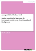 Cover: Stadtgeographische Begehung der Innenstadt von Giessen - Einzelhandel und Stadtgenese - GRIN Verlag