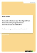 Cover: Bestandsaufnahme der durchgefuehrten Kundenkartenprogramme des Einzelhandels in der Tuerkei - Grin Verlag