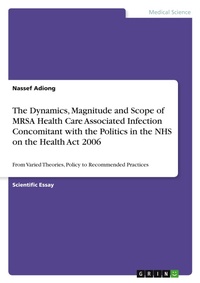 Abbildung von: The Dynamics, Magnitude and Scope of MRSA Health Care Associated Infection Concomitant with the Politics in the NHS on the Health Act 2006 - Grin Verlag