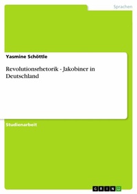 Abbildung von: Revolutionsrhetorik - Jakobiner in Deutschland - GRIN Verlag