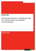 Cover: Die Vereinten Nationen - die Reformierung des Sicherheitsrates und aktueller Forschungsstand - GRIN Verlag