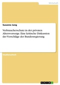 Cover: Verbraucherschutz in der privaten Altersvorsorge. Eine kritische Diskussion der Vorschlaege der Bundesregierung - Grin Verlag