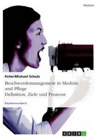 Abbildung von: Beschwerdemanagement in Medizin Und Pflege. Definition, Ziele Und Prozesse - GRIN Publishing