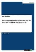 Cover: Entwicklung einer Datenbank am Bsp. der internen Jobboerse der Siemens AG - GRIN Verlag