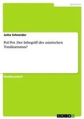 Cover: Pol Pot. Der Inbegriff des asiatischen Totalitarismus? - GRIN Verlag