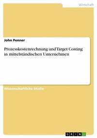Abbildung von: Prozesskostenrechnung und Target Costing in mittelständischen Unternehmen - GRIN Verlag