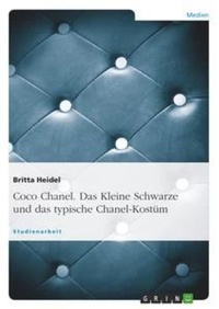 Abbildung von: Coco Chanel. Das Kleine Schwarze und das typische Chanel-Kostuem - GRIN Verlag