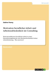 Abbildung von: Motivation beruflicher Arbeit und Arbeitszufriedenheit im Consulting - Grin Verlag