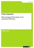 Cover: Phraseologische Wortspiele in der spanischen Werbung - Grin Verlag