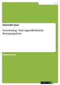 Cover: Freerunning - Eine jugendkulturelle Bewegungsform - Grin Verlag