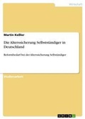 Cover: Die Alterssicherung Selbststaendiger in Deutschland - Grin Verlag