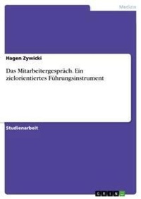 Abbildung von: Das Mitarbeitergespraech. Ein zielorientiertes Fuehrungsinstrument - Grin Verlag