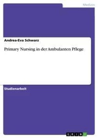 Abbildung von: Primary Nursing in Der Ambulanten Pflege - Grin Verlag