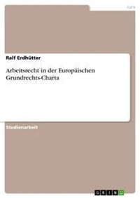 Abbildung von: Arbeitsrecht in der Europaeischen Grundrechts-Charta - Grin Verlag