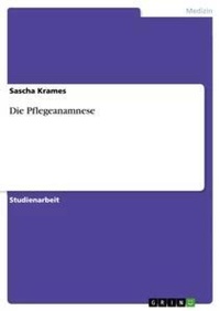 Abbildung von: Die Pflegeanamnese - Grin Verlag
