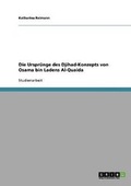 Cover: Die Urspruenge des Djihad-Konzepts von Osama bin Ladens Al-Quaida - Grin Verlag