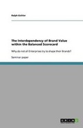 Cover: The Interdependency of Brand Value within the Balanced Scorecard - Grin Verlag