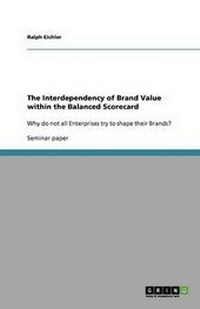 Enlarge image Cover: The Interdependency of Brand Value within the Balanced Scorecard - Grin Verlag
