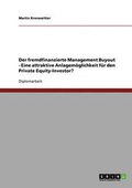 Cover: Der fremdfinanzierte Management Buyout. Eine attraktive Anlagemoeglichkeit fuer den Private Equity-Investor? - Grin Verlag
