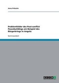 Cover: Problemfelder Des Post-Conflict Peacebuildings Am Beispiel Des Burgerkriegs in Angola - GRIN Verlag