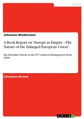 Cover: A Book Report on "Europe as Empire - The Nature of the Enlarged European Union" - GRIN Verlag