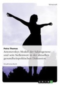 Cover: Antonovskys Modell der Salutogenese und sein Stellenwert in der aktuellen gesundheitspolitischen Diskussion - Grin Verlag